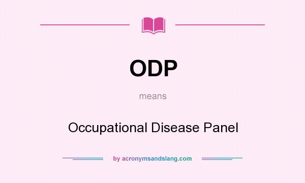 What does ODP mean? It stands for Occupational Disease Panel