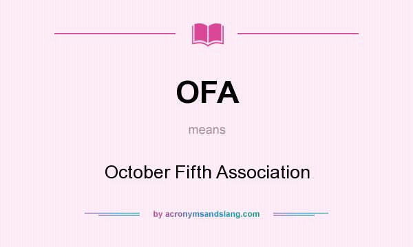 What does OFA mean? It stands for October Fifth Association