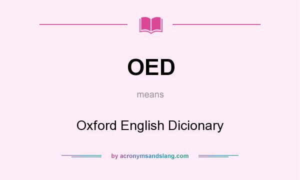 What does OED mean? It stands for Oxford English Dicionary