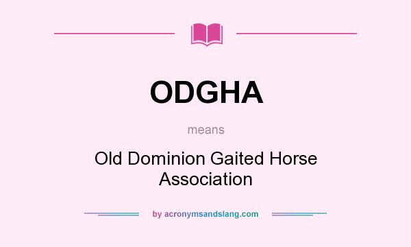 What does ODGHA mean? It stands for Old Dominion Gaited Horse Association