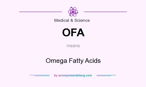 What does OFA mean? It stands for Omega Fatty Acids