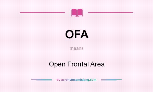 What does OFA mean? It stands for Open Frontal Area