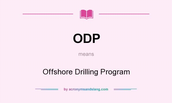 What does ODP mean? It stands for Offshore Drilling Program