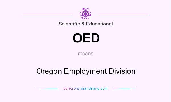 What does OED mean? It stands for Oregon Employment Division