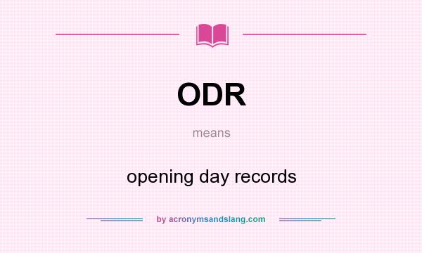 What does ODR mean? It stands for opening day records