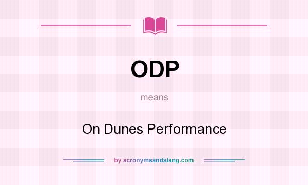 What does ODP mean? It stands for On Dunes Performance