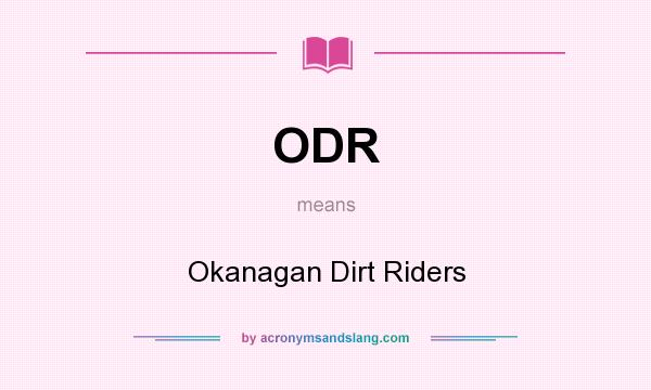 What does ODR mean? It stands for Okanagan Dirt Riders