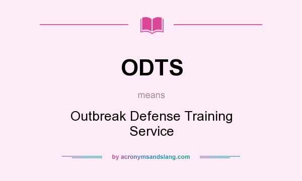 What does ODTS mean? It stands for Outbreak Defense Training Service