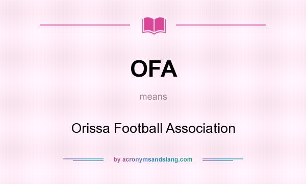 What does OFA mean? It stands for Orissa Football Association