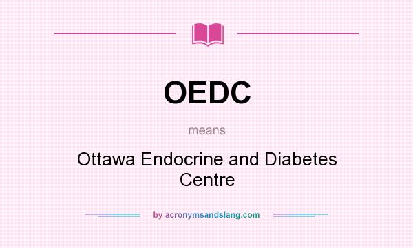 What does OEDC mean? It stands for Ottawa Endocrine and Diabetes Centre