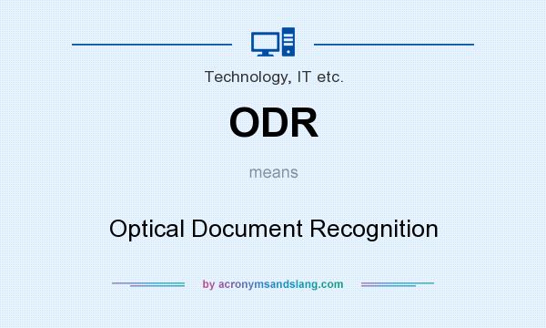What does ODR mean? It stands for Optical Document Recognition