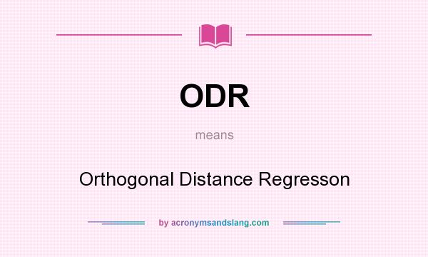 What does ODR mean? It stands for Orthogonal Distance Regresson