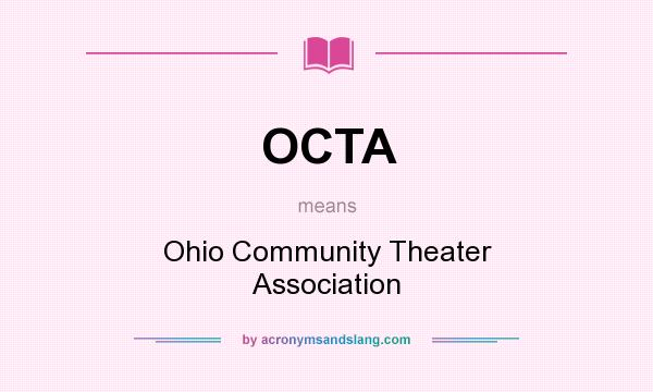 What does OCTA mean? It stands for Ohio Community Theater Association