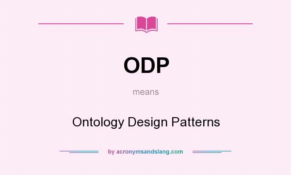 What does ODP mean? It stands for Ontology Design Patterns