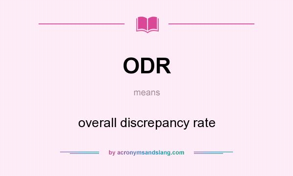 What does ODR mean? It stands for overall discrepancy rate