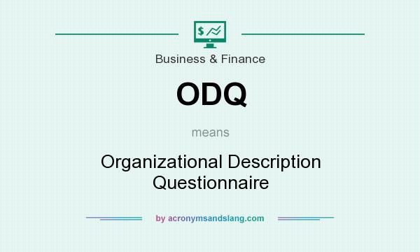 What does ODQ mean? It stands for Organizational Description Questionnaire