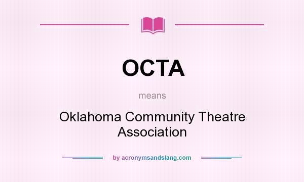 What does OCTA mean? It stands for Oklahoma Community Theatre Association