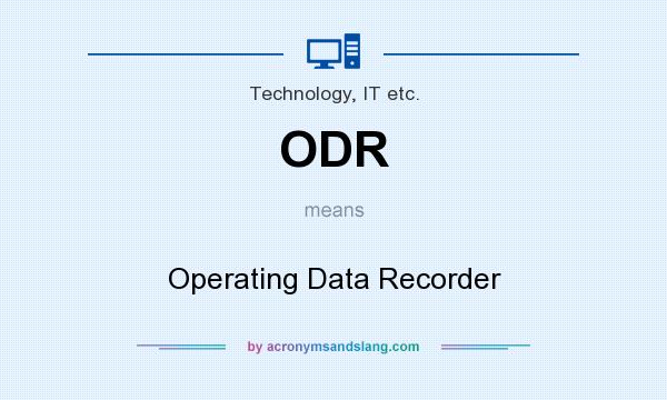 What does ODR mean? It stands for Operating Data Recorder
