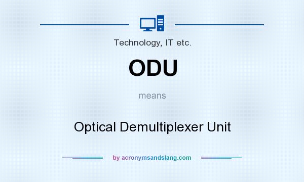 What does ODU mean? It stands for Optical Demultiplexer Unit