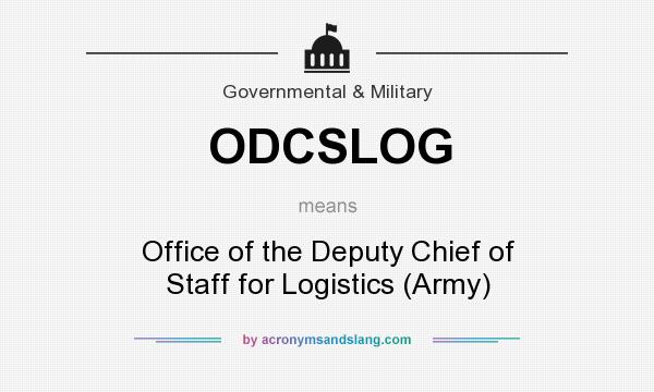 What does ODCSLOG mean? It stands for Office of the Deputy Chief of Staff for Logistics (Army)
