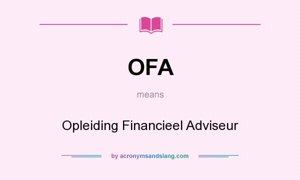 What does OFA mean? It stands for Opleiding Financieel Adviseur