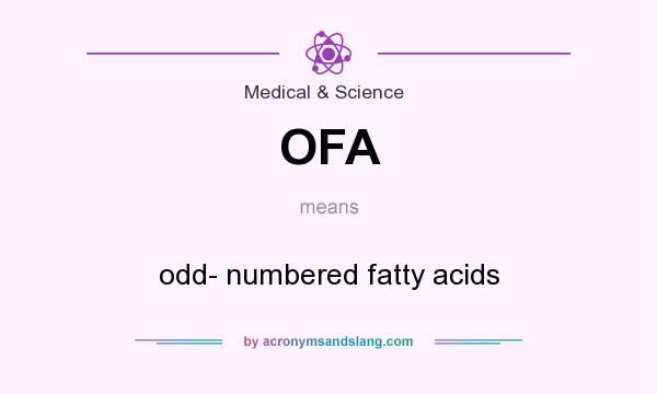 What does OFA mean? It stands for odd- numbered fatty acids