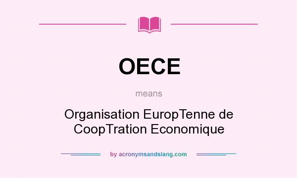 What does OECE mean? It stands for Organisation EuropTenne de CoopTration Economique