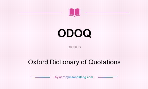 What does ODOQ mean? It stands for Oxford Dictionary of Quotations