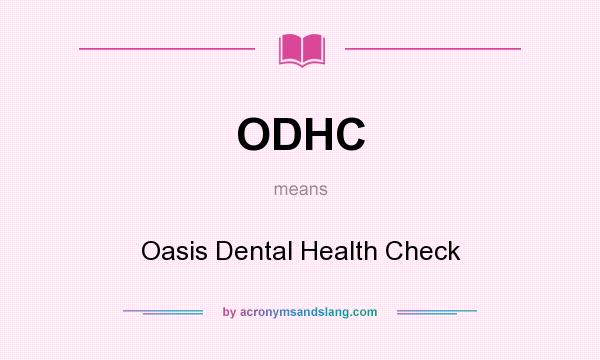 What does ODHC mean? It stands for Oasis Dental Health Check