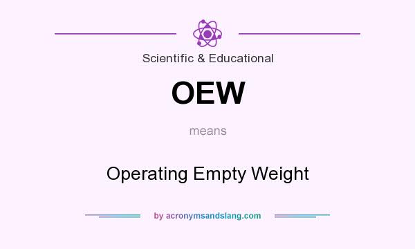 What does OEW mean? It stands for Operating Empty Weight