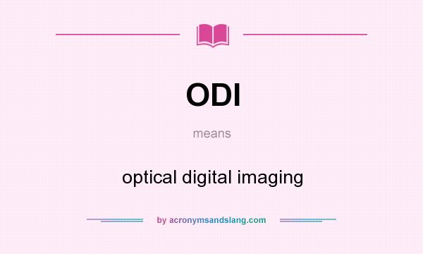 What does ODI mean? It stands for optical digital imaging