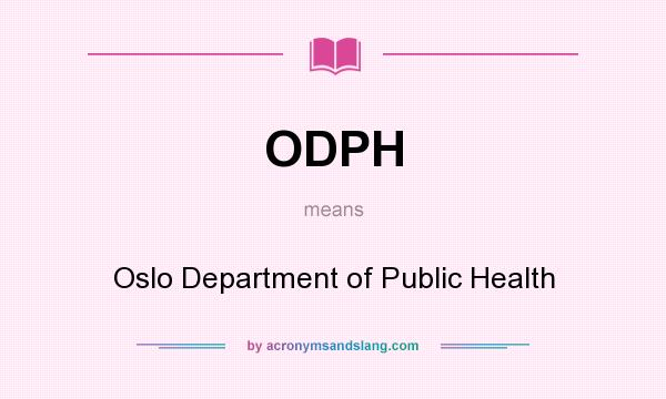 What does ODPH mean? It stands for Oslo Department of Public Health