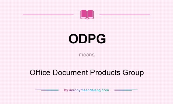 What does ODPG mean? It stands for Office Document Products Group