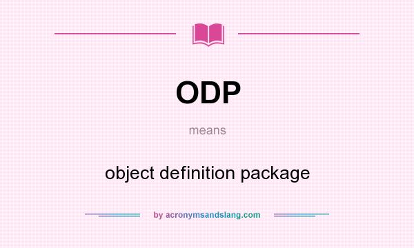 What does ODP mean? It stands for object definition package