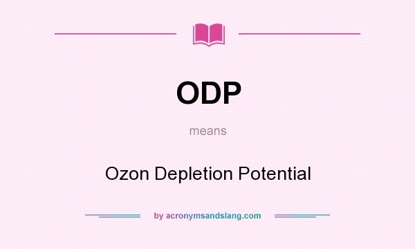 What does ODP mean? It stands for Ozon Depletion Potential