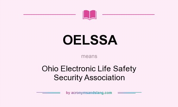 What does OELSSA mean? It stands for Ohio Electronic Life Safety Security Association