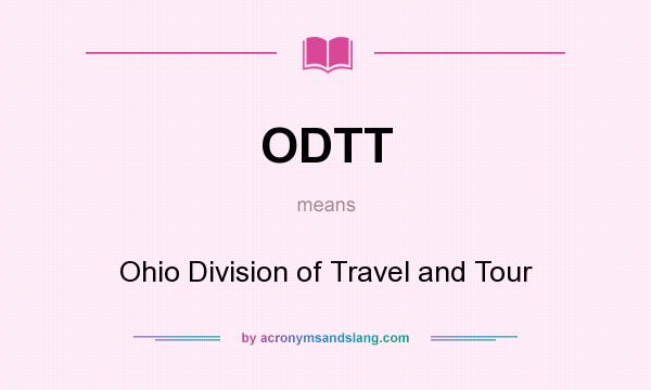 What does ODTT mean? It stands for Ohio Division of Travel and Tour