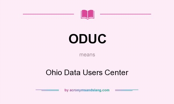 What does ODUC mean? It stands for Ohio Data Users Center
