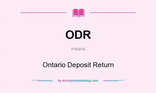 What does ODR mean? It stands for Ontario Deposit Return