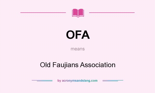 What does OFA mean? It stands for Old Faujians Association