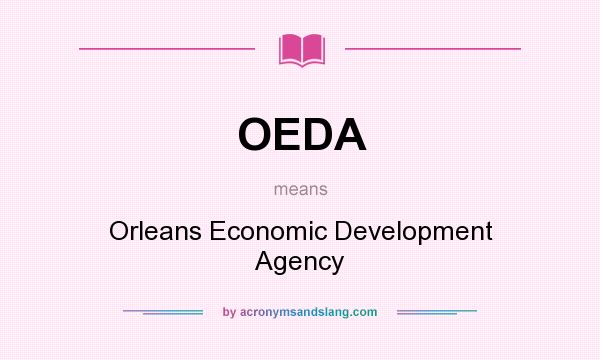 What does OEDA mean? It stands for Orleans Economic Development Agency
