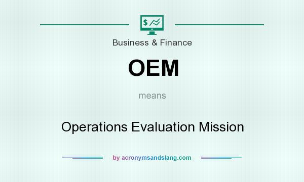 What does OEM mean? It stands for Operations Evaluation Mission
