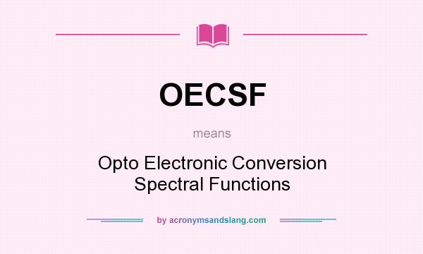 What does OECSF mean? It stands for Opto Electronic Conversion Spectral Functions