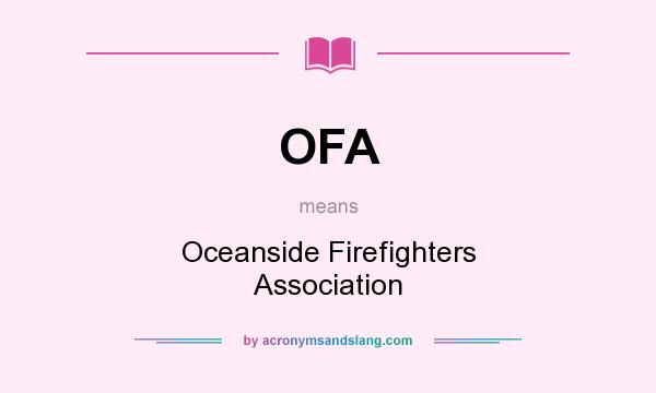 What does OFA mean? It stands for Oceanside Firefighters Association