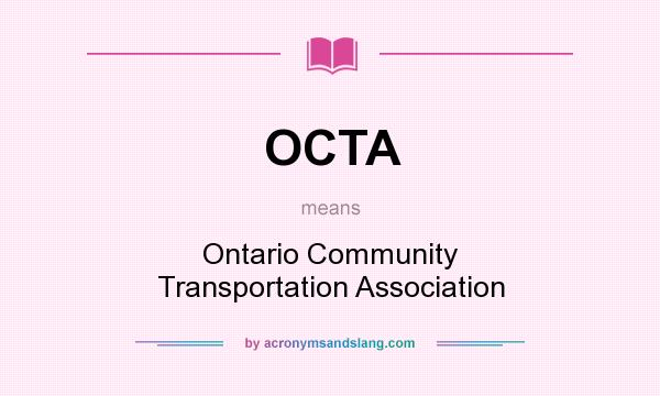 What does OCTA mean? It stands for Ontario Community Transportation Association