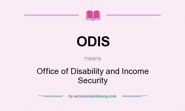 What does ODIS mean? It stands for Office of Disability and Income Security