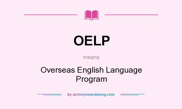 What does OELP mean? It stands for Overseas English Language Program