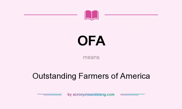 What does OFA mean? It stands for Outstanding Farmers of America