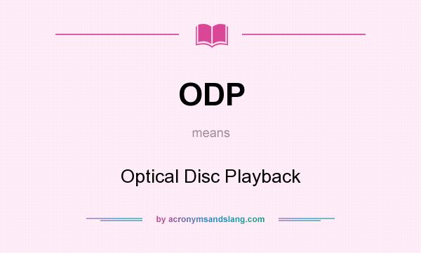 What does ODP mean? It stands for Optical Disc Playback