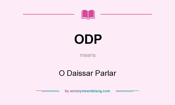 What does ODP mean? It stands for O Daissar Parlar